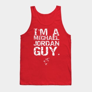 I'm A Michael Jordan Guy. Tank Top